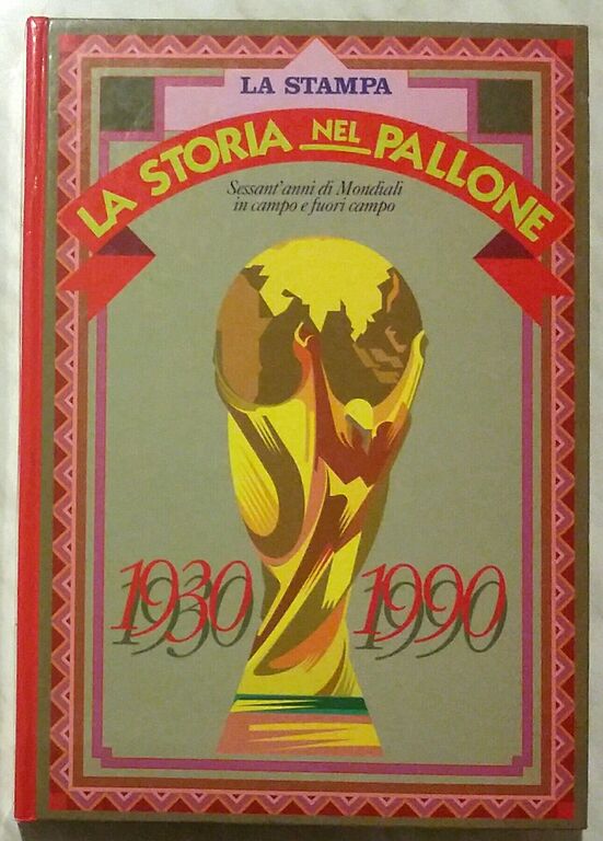 4758373 La storia nel pallone 1930-1990